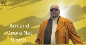 Armand Moore Net Worth