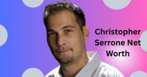 Christopher Serrone Net Worth