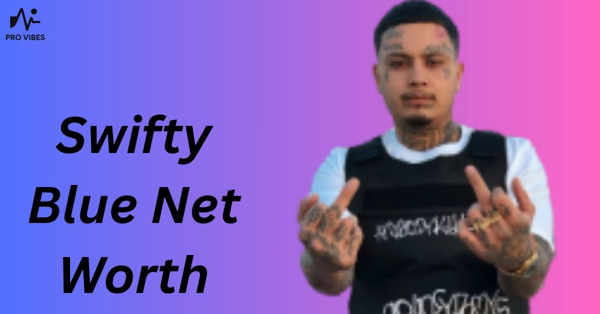 Swifty Blue Net Worth