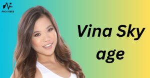 Vina Sky age