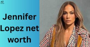 Jennifer Lopez net worth