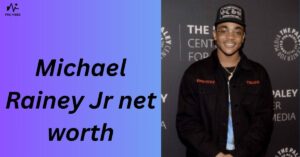 Michael Rainey Jr net worth