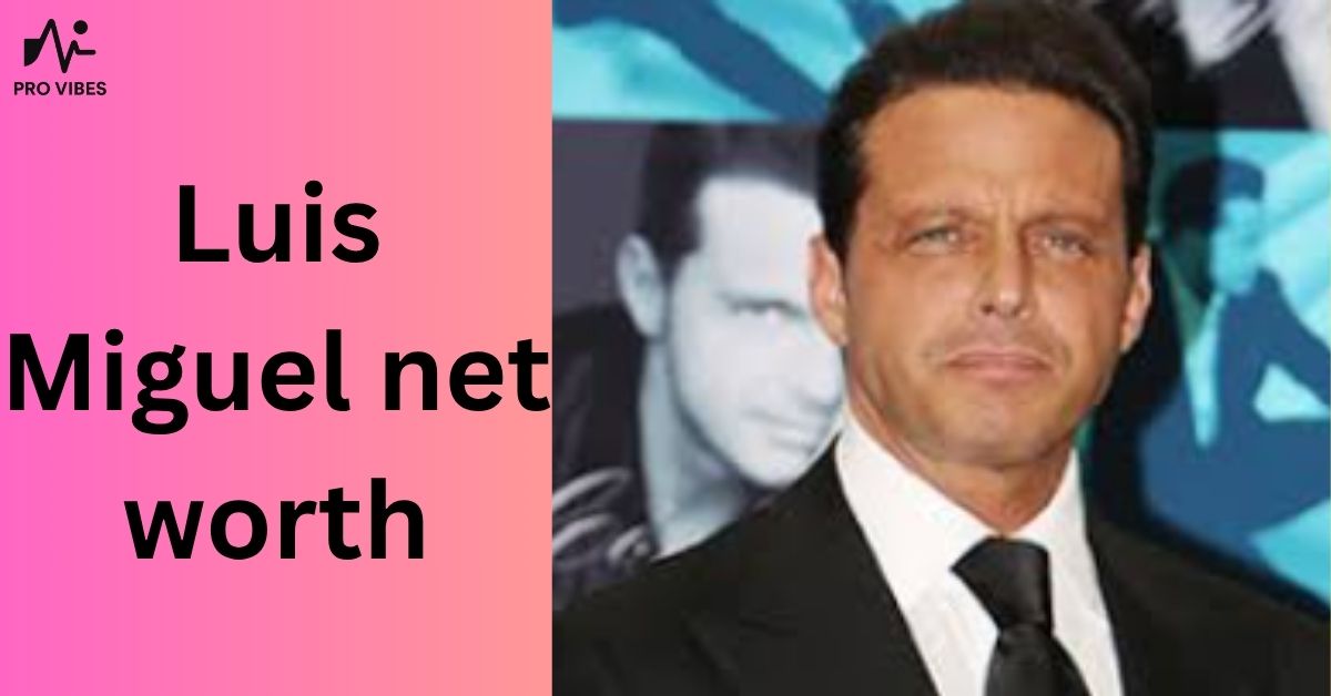 Luis Miguel net worth